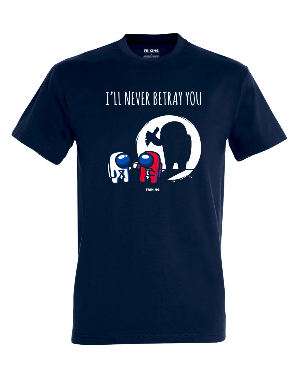 I´ll never betray you - 43 (Tallas 4xl y 5XL)
